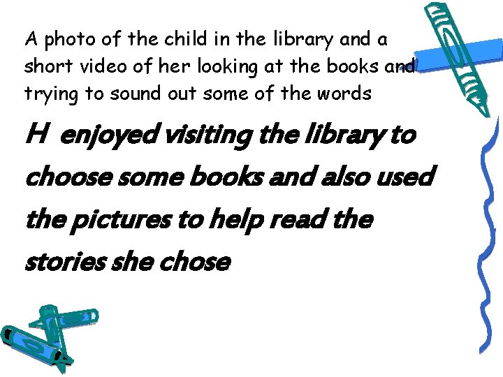 A photo of the child in the library and a short video of her