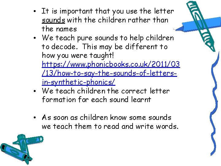  • It is important that you use the letter sounds with the children