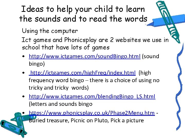 Ideas to help your child to learn the sounds and to read the words