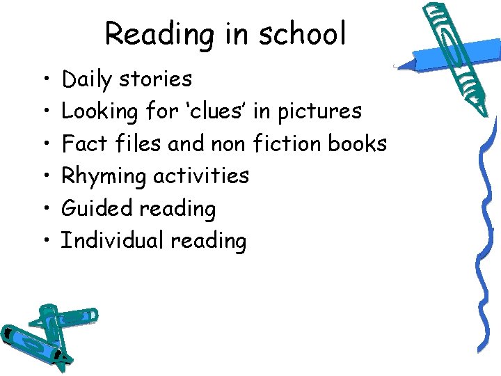 Reading in school • • • Daily stories Looking for ‘clues’ in pictures Fact