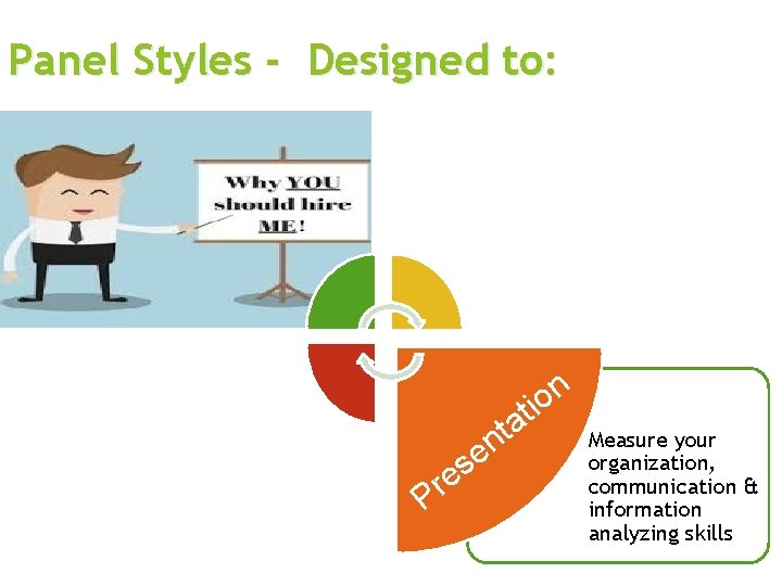 Panel Styles - Designed to: n o i t a • Measure your t