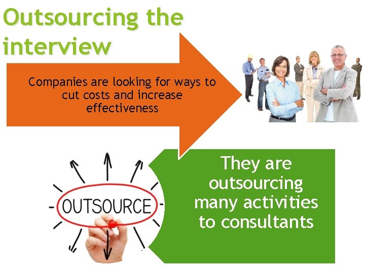 Outsourcing the interview Companies are looking for ways to cut costs and increase effectiveness