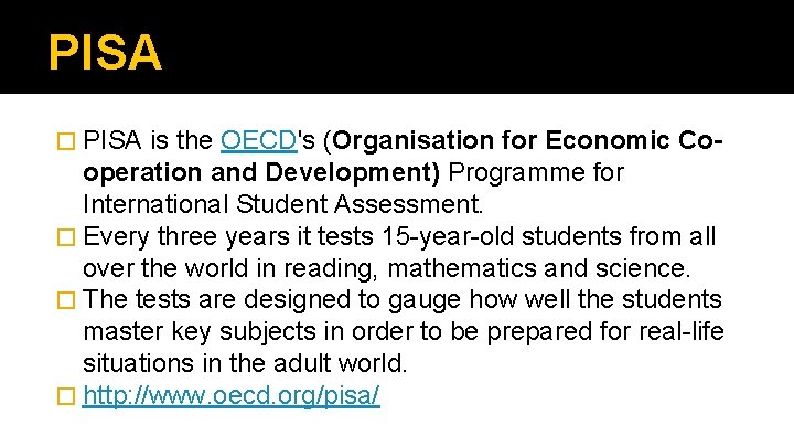 PISA � PISA is the OECD's (Organisation for Economic Co- operation and Development) Programme