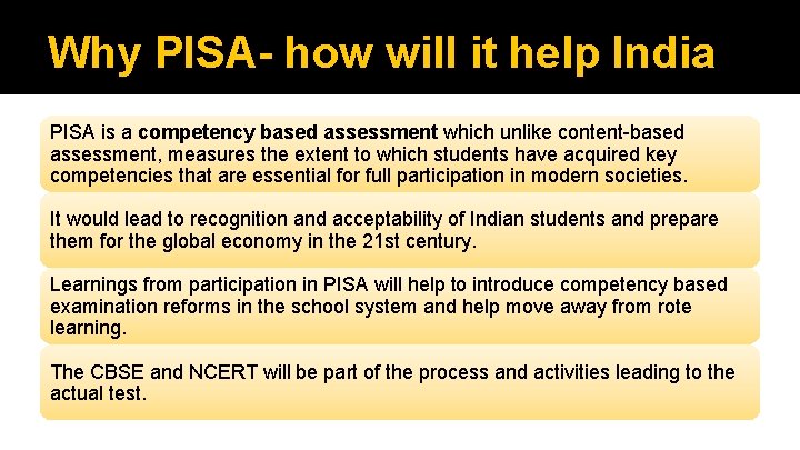 Why PISA- how will it help India PISA is a competency based assessment which