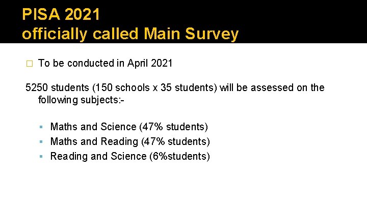 PISA 2021 officially called Main Survey � To be conducted in April 2021 5250