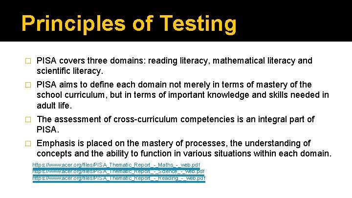 Principles of Testing � PISA covers three domains: reading literacy, mathematical literacy and scientific