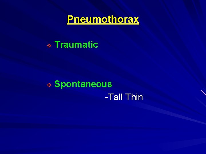 Pneumothorax v v Traumatic Spontaneous -Tall Thin 