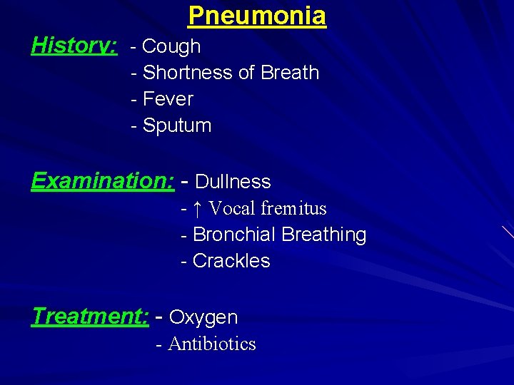 Pneumonia History: - Cough - Shortness of Breath - Fever - Sputum Examination: -
