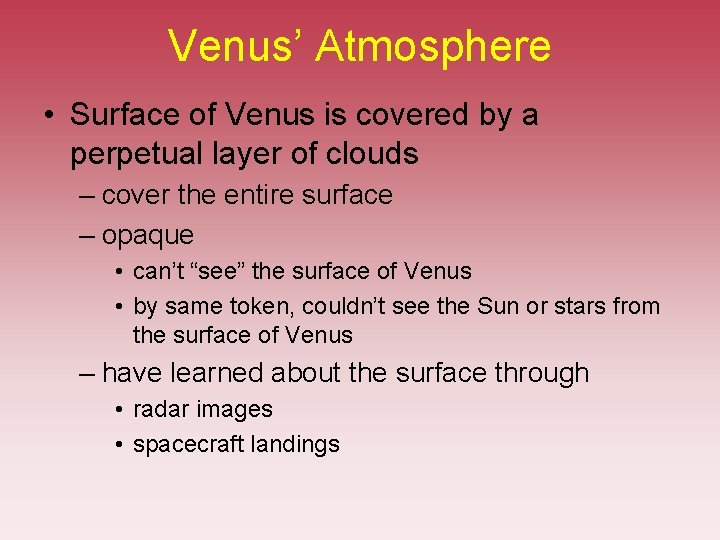 Venus’ Atmosphere • Surface of Venus is covered by a perpetual layer of clouds Venus’ Atmosphere • Surface of Venus is covered by a perpetual layer of clouds