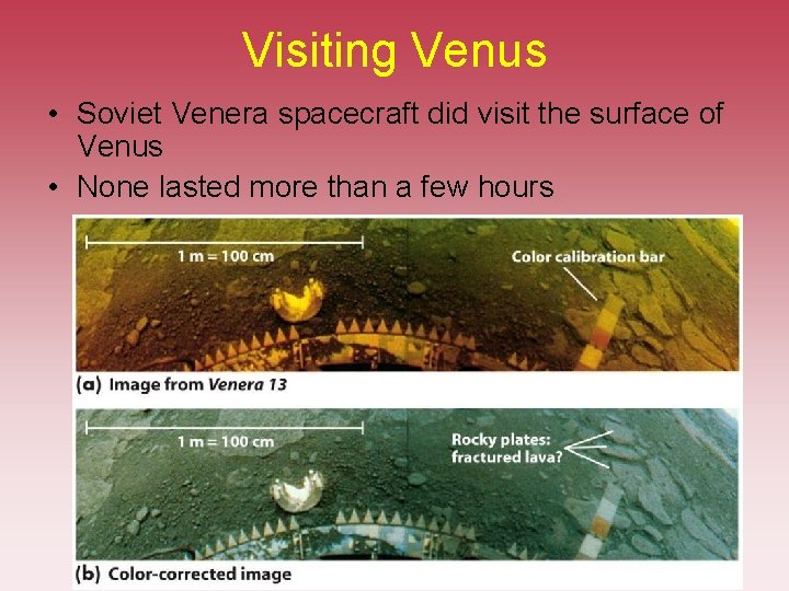 Visiting Venus • Soviet Venera spacecraft did visit the surface of Venus • None Visiting Venus • Soviet Venera spacecraft did visit the surface of Venus • None