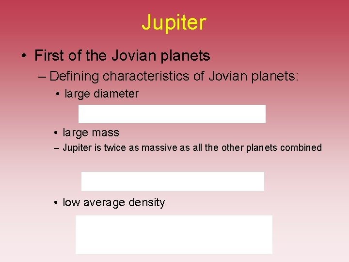 Jupiter • First of the Jovian planets – Defining characteristics of Jovian planets: • Jupiter • First of the Jovian planets – Defining characteristics of Jovian planets: •