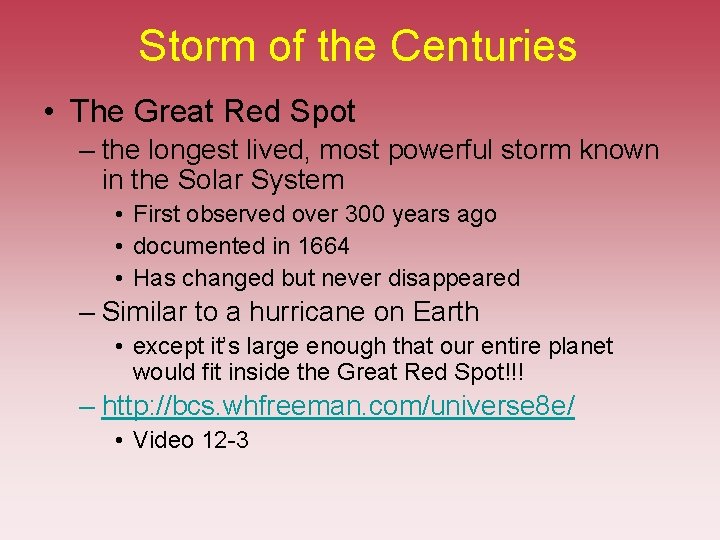 Storm of the Centuries • The Great Red Spot – the longest lived, most Storm of the Centuries • The Great Red Spot – the longest lived, most