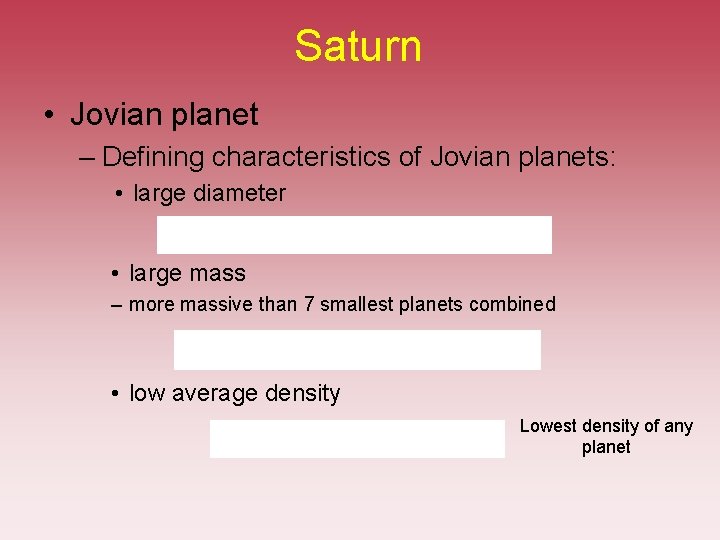 Saturn • Jovian planet – Defining characteristics of Jovian planets: • large diameter • Saturn • Jovian planet – Defining characteristics of Jovian planets: • large diameter •