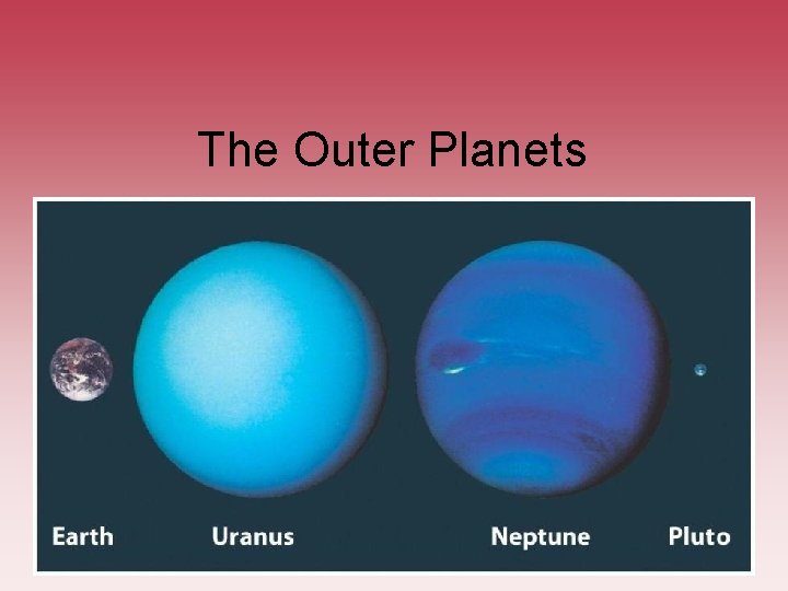 The Outer Planets The Outer Planets