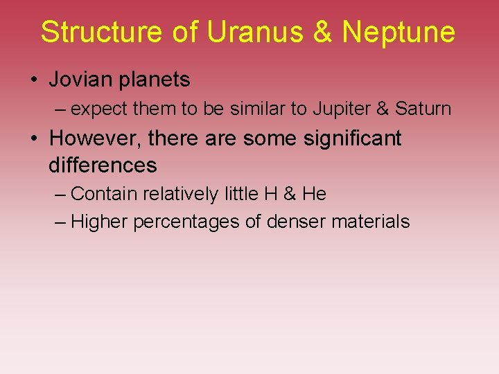 Structure of Uranus & Neptune • Jovian planets – expect them to be similar Structure of Uranus & Neptune • Jovian planets – expect them to be similar