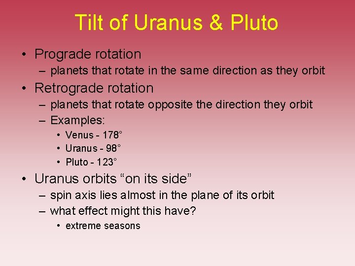 Tilt of Uranus & Pluto • Prograde rotation – planets that rotate in the Tilt of Uranus & Pluto • Prograde rotation – planets that rotate in the