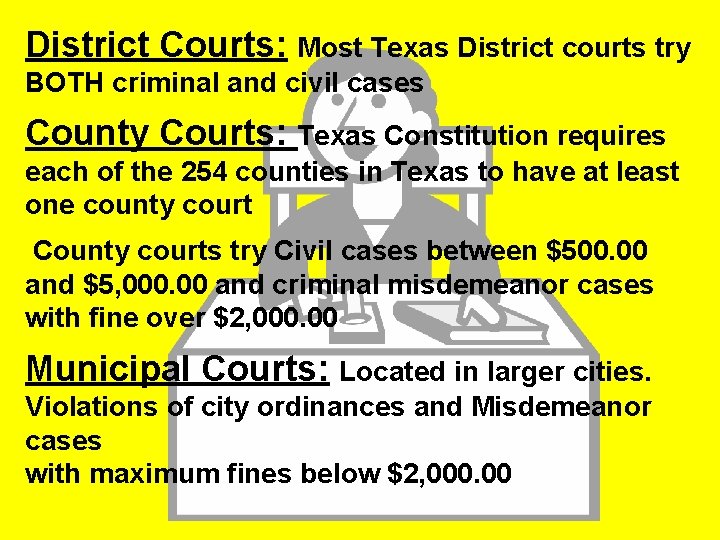 District Courts: Most Texas District courts try BOTH criminal and civil cases County Courts: District Courts: Most Texas District courts try BOTH criminal and civil cases County Courts: