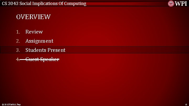 CS 3043 Social Implications Of Computing OVERVIEW 1. Review 2. Assignment 3. Students Present