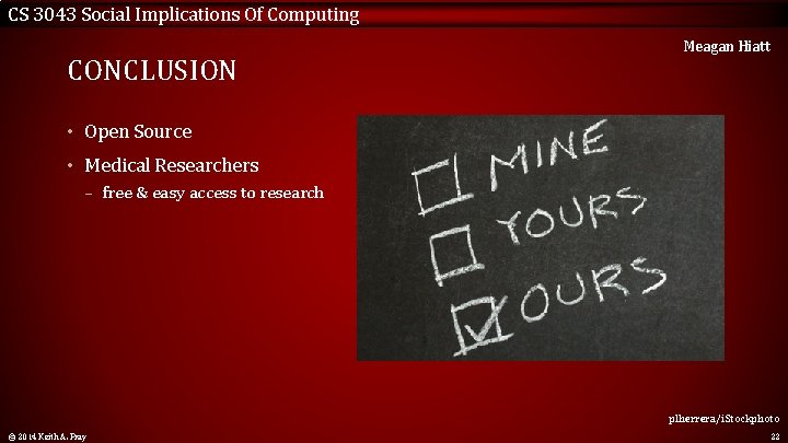 CS 3043 Social Implications Of Computing CONCLUSION Meagan Hiatt • Open Source • Medical