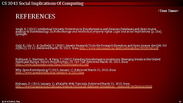 CS 3043 Social Implications Of Computing REFERENCES <Your Name> Singh, K. (2015). Intellectual Property