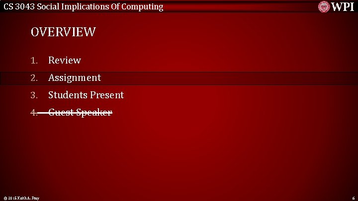 CS 3043 Social Implications Of Computing OVERVIEW 1. Review 2. Assignment 3. Students Present