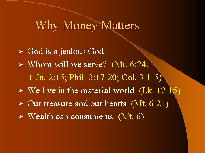 Why Money Matters Ø Ø Ø God is a jealous God Whom will we