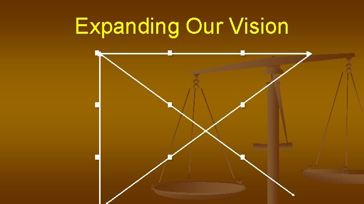 Expanding Our Vision . . 