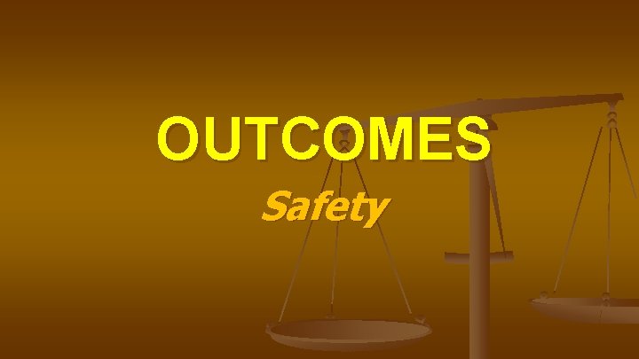 OUTCOMES Safety 