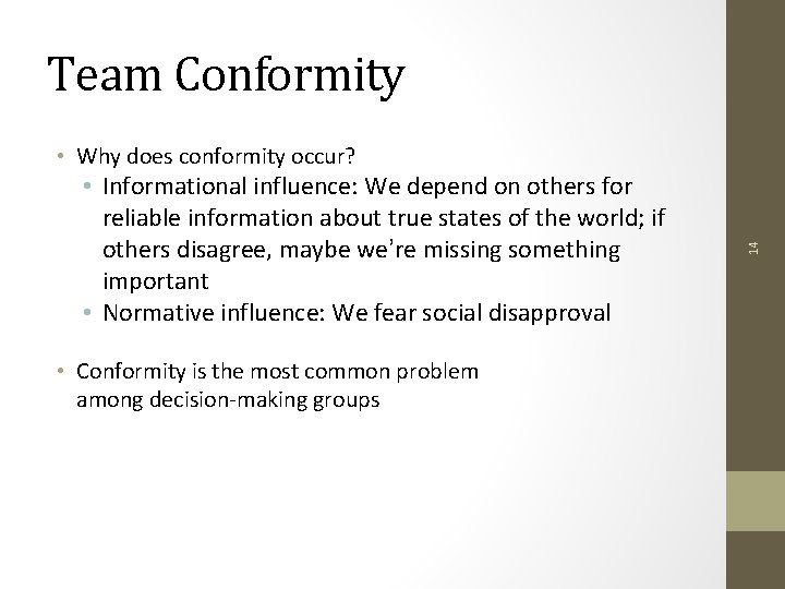 Team Conformity • Informational influence: We depend on others for reliable information about true