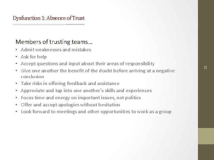 Dysfunction 1: Absence of Trust ……………………………. . . • • • Admit weaknesses and