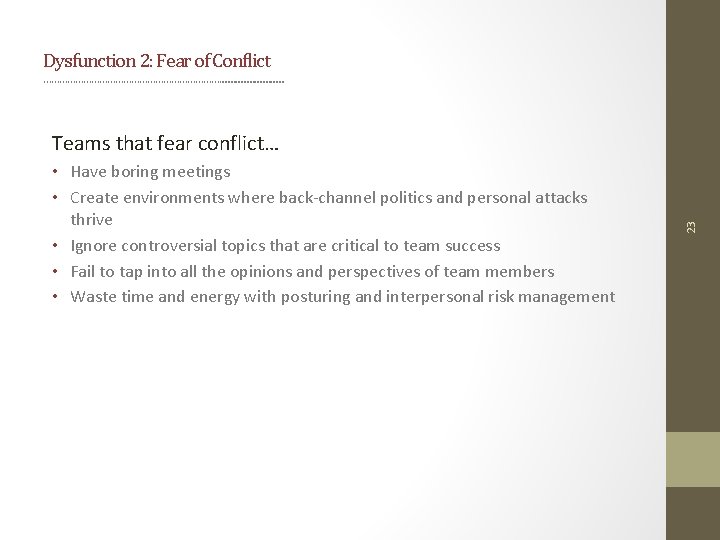 Dysfunction 2: Fear of Conflict ……………………………. . . • Have boring meetings • Create