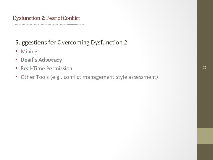 Dysfunction 2: Fear of Conflict ……………………………. . . • • Mining Devil’s Advocacy Real-Time