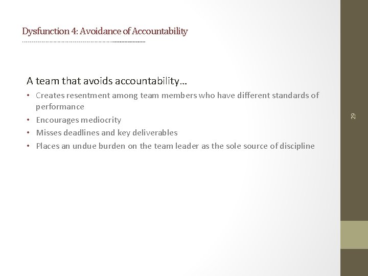 Dysfunction 4: Avoidance of Accountability ……………………………. . . • Creates resentment among team members