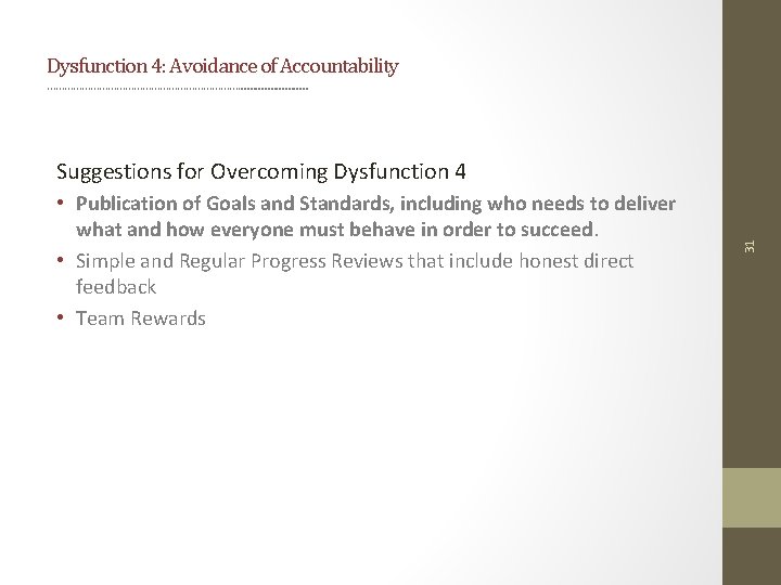 Dysfunction 4: Avoidance of Accountability ……………………………. . . • Publication of Goals and Standards,