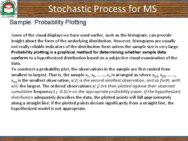 Stochastic Process for MS Sample: Probability Plotting Some of the visual displays we have