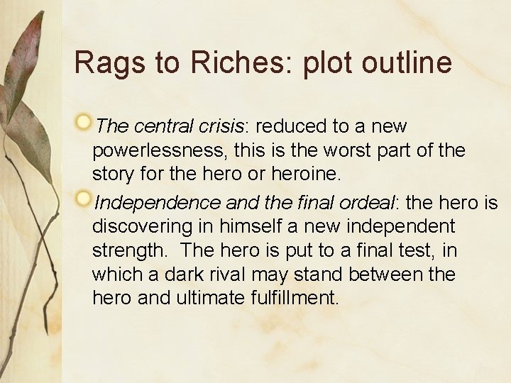 Rags to Riches: plot outline The central crisis: reduced to a new powerlessness, this