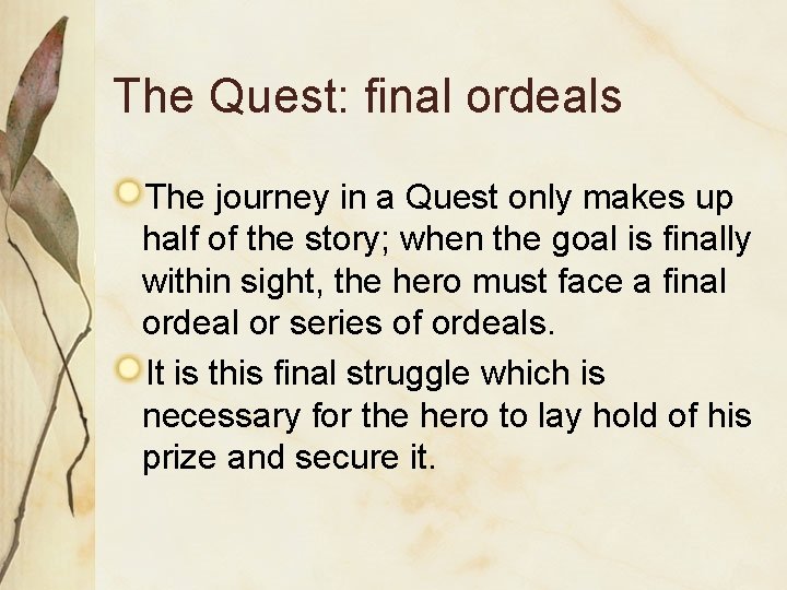 The Quest: final ordeals The journey in a Quest only makes up half of