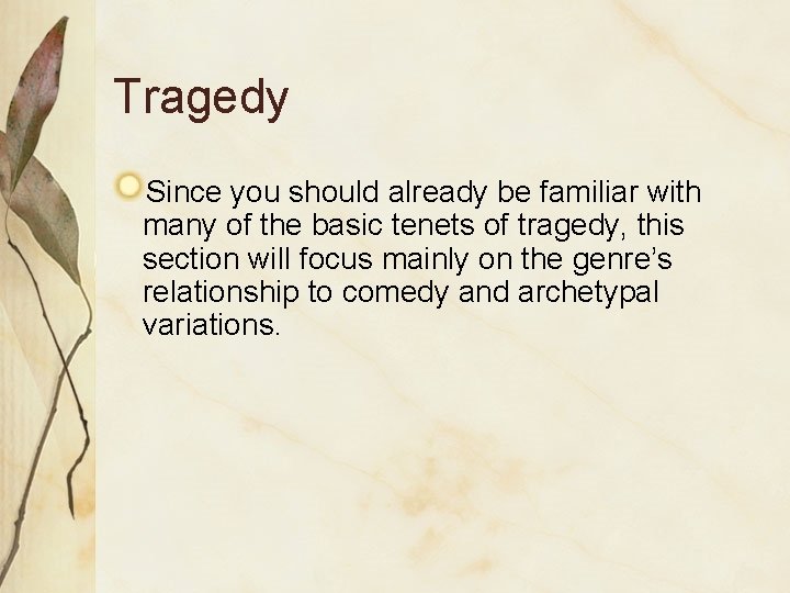 Tragedy Since you should already be familiar with many of the basic tenets of