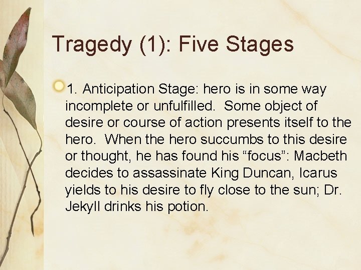 Tragedy (1): Five Stages 1. Anticipation Stage: hero is in some way incomplete or