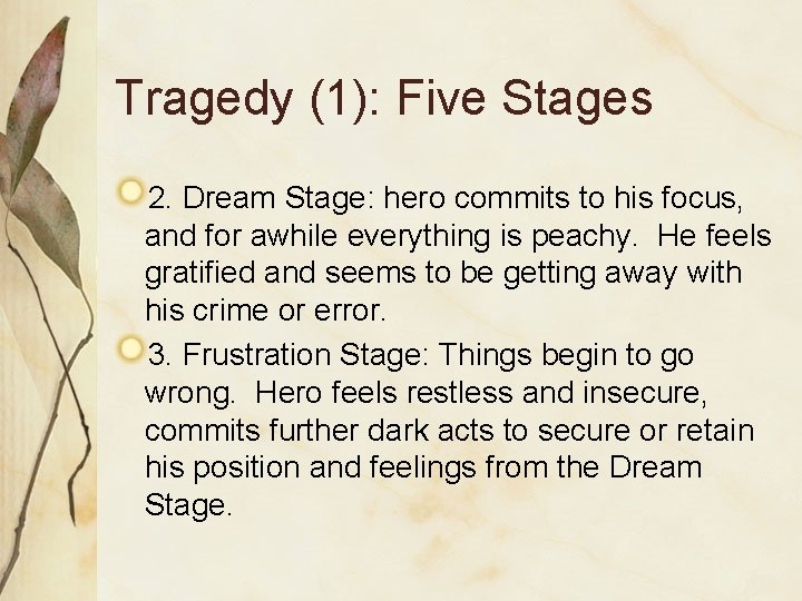 Tragedy (1): Five Stages 2. Dream Stage: hero commits to his focus, and for