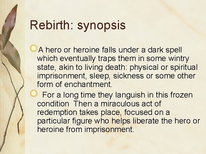 Rebirth: synopsis A hero or heroine falls under a dark spell which eventually traps