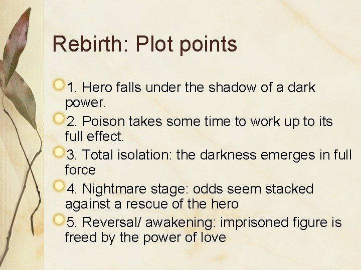 Rebirth: Plot points 1. Hero falls under the shadow of a dark power. 2.