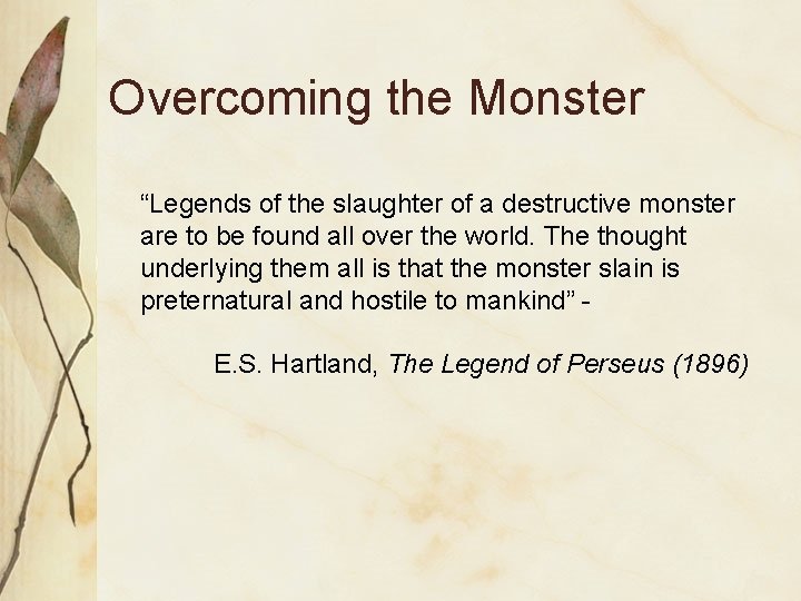 Overcoming the Monster “Legends of the slaughter of a destructive monster are to be