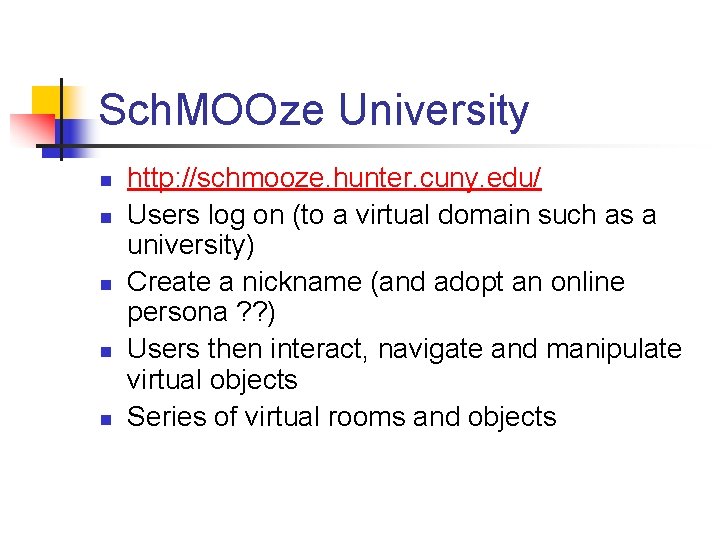 Sch. MOOze University n n n http: //schmooze. hunter. cuny. edu/ Users log on