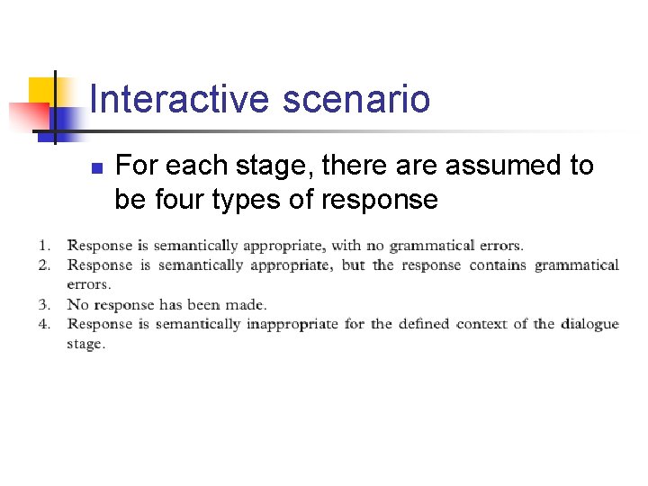 Interactive scenario n For each stage, there assumed to be four types of response