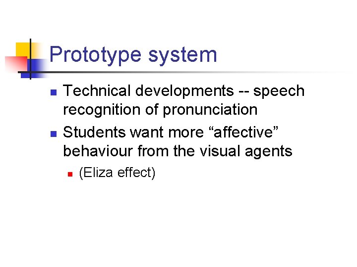 Prototype system n n Technical developments -- speech recognition of pronunciation Students want more