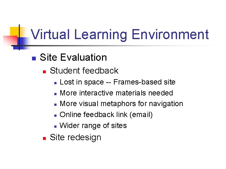 Virtual Learning Environment n Site Evaluation n Student feedback n n n Lost in