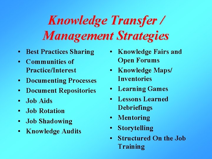 Knowledge Transfer / Management Strategies • Best Practices Sharing • Communities of Practice/Interest •