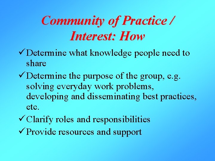 Community of Practice / Interest: How ü Determine what knowledge people need to share