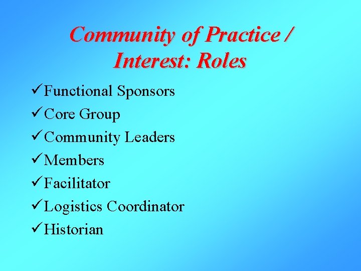 Community of Practice / Interest: Roles ü Functional Sponsors ü Core Group ü Community